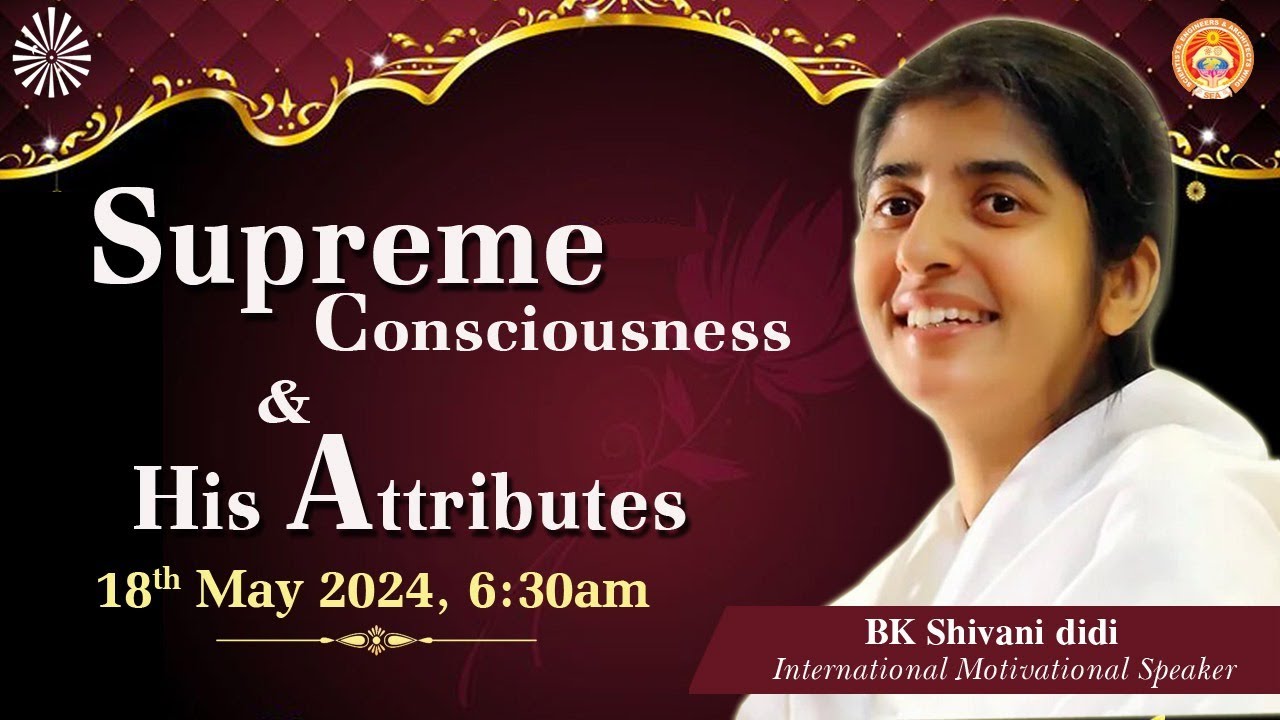 Supreme Consciousness & His Attributes | BK  Shivani Didi