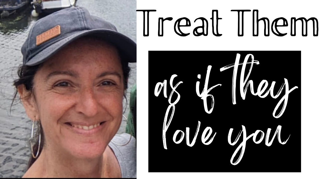 Treating Them as if They Love You