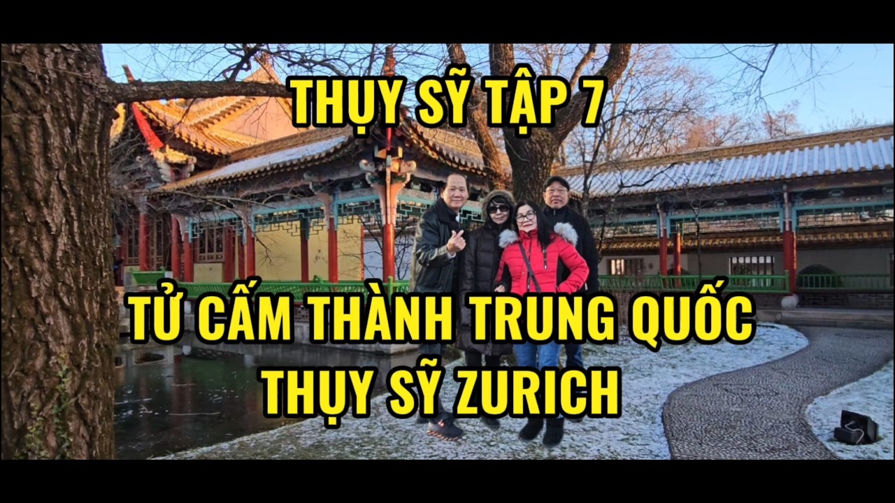 THUY SY TAP 7 | THAM QUAN KHU VUON TRUNG QUOC TRONG KHU VUON LON O TRUNG TAM ZURICH