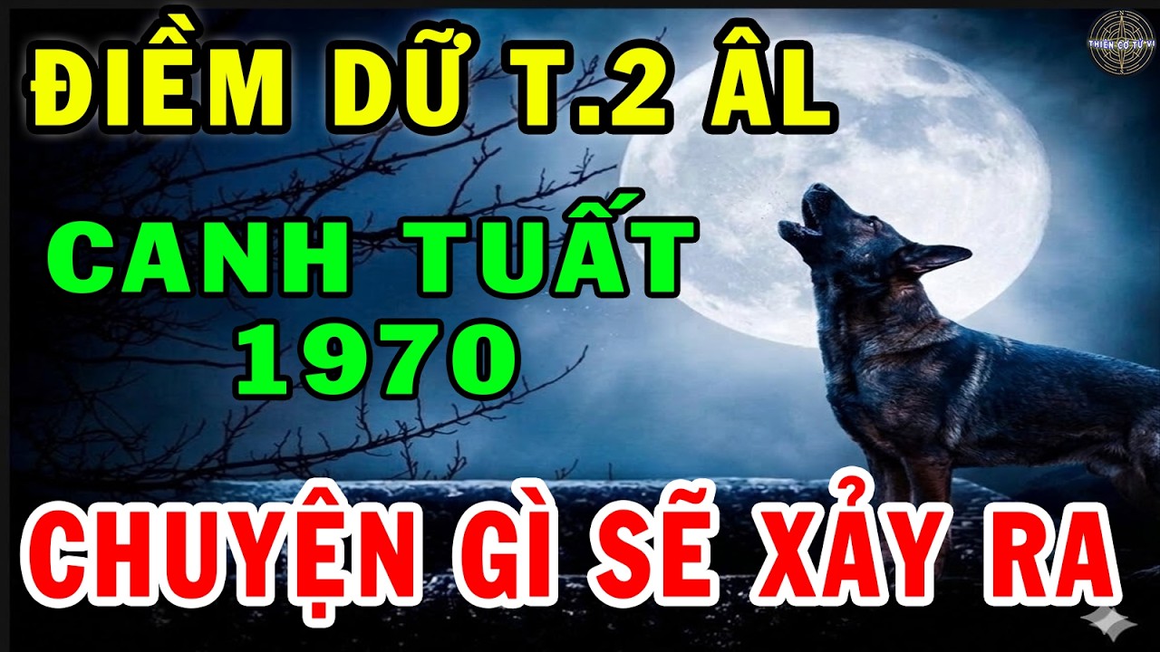 Cảnh báo cấp Tuổi Canh Tuất 1970 Tháng 2 Âm thầy phong thủy tiết lộ 3 điềm dữ ,Chuyện Gì Sẽ Xảy Ra