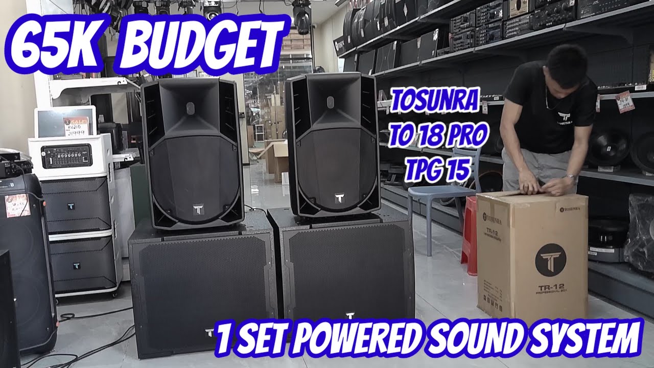 65K BUDGET 1 SET POWERED SOUND SYSTEM,BOUND TO MOTONG RIZAL,TO 18 PRO/TPD 15 TOSUNRA