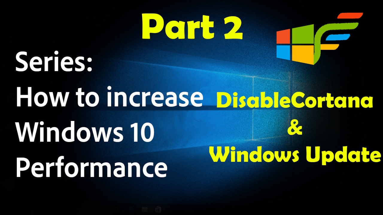 Windows 10 | Сделать это запустить плавный и быстрый - Часть 2 | безопасно остановить Кортаны