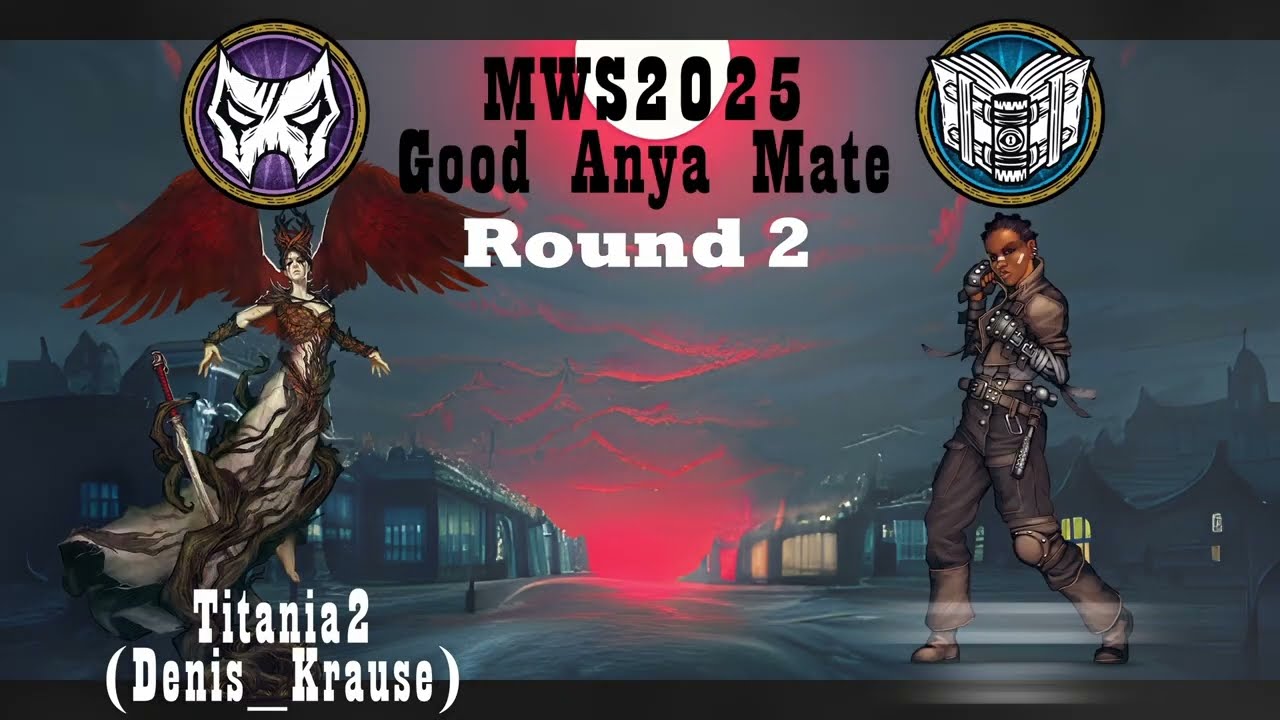 MWS 2025 Good Mate Anya Round 2 - Titania2(Denis Krause) vs ToniIronsides(Gheist)