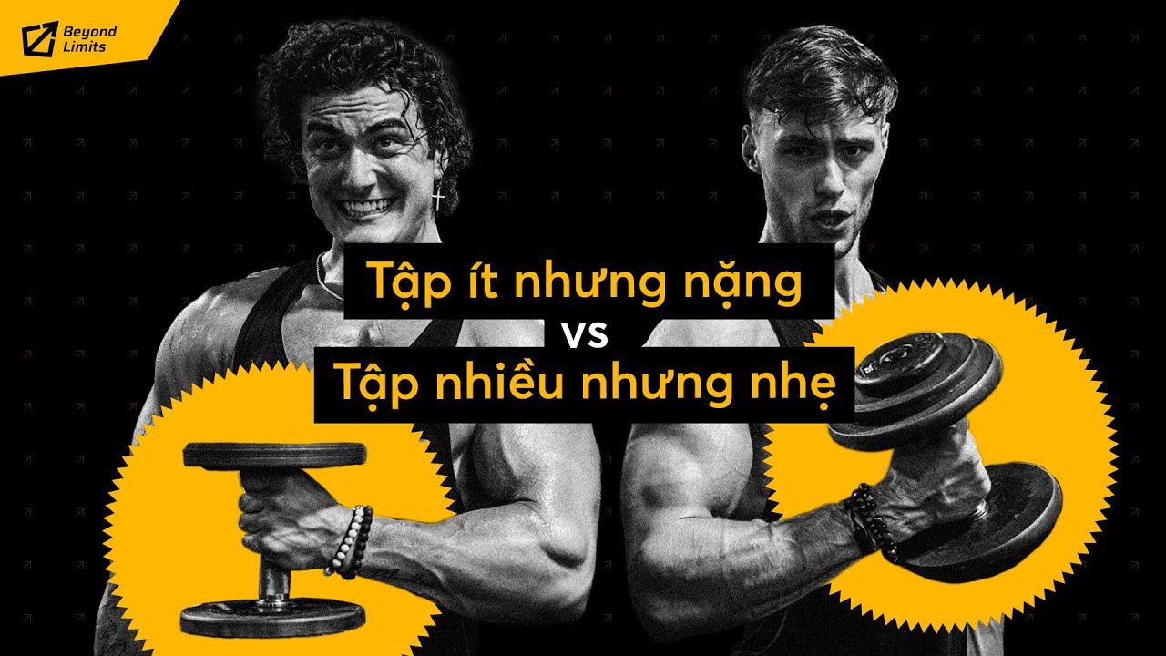 Tập ít nhưng “hard core” hay tập nhiều mà nhẹ nhàng - Đâu là con đường đúng? | danthebigman