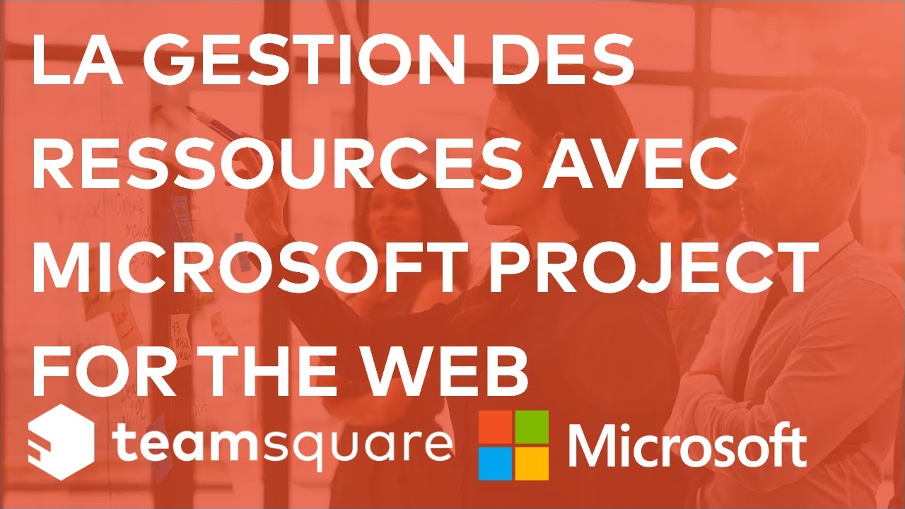 La gestion des ressources avec Microsoft Project for the web &bull; Teamsquare