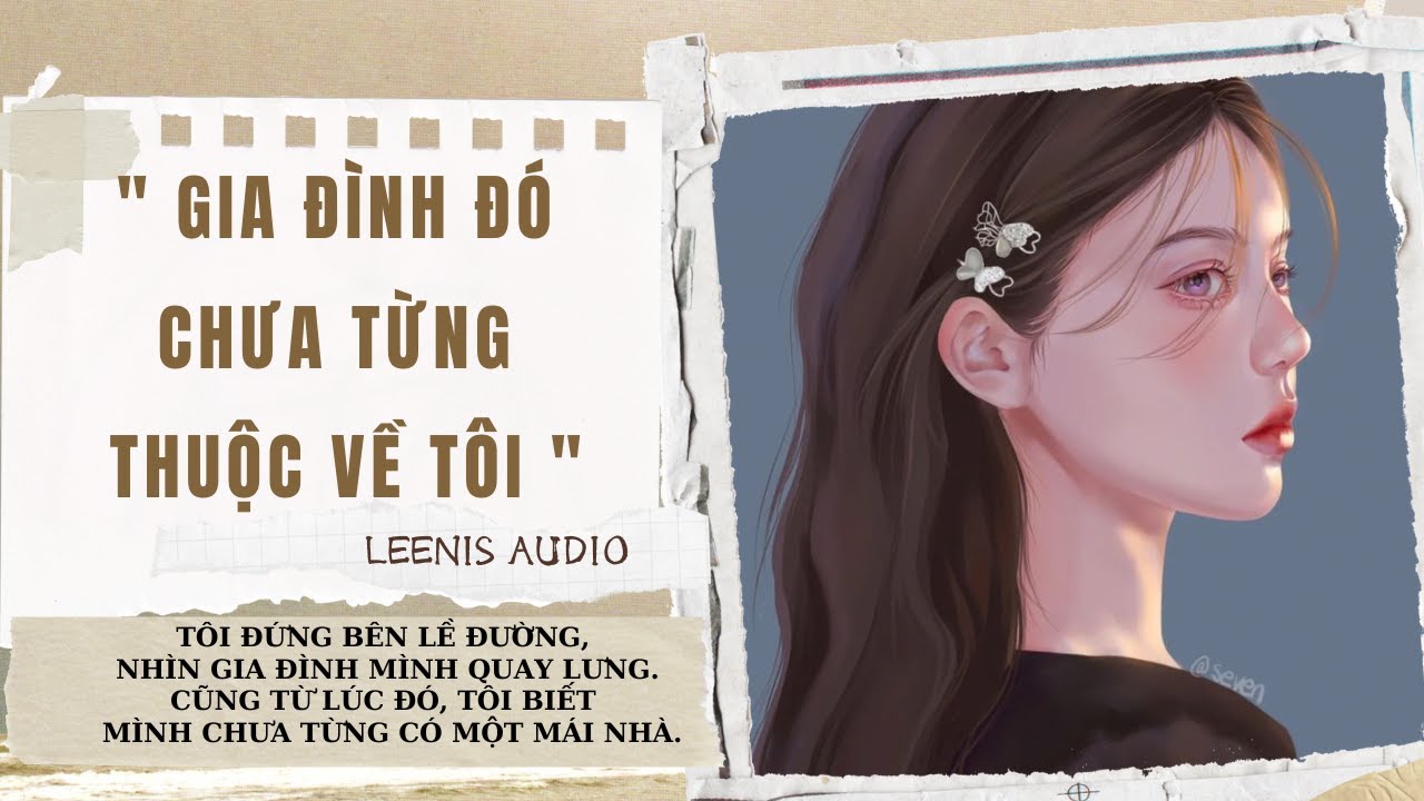 [ Truyện Audio ] GIA Đ&Igrave;NH Đ&Oacute; CHƯA TỪNG THUỘC VỀ T&Ocirc;I | LEENIS Audio
