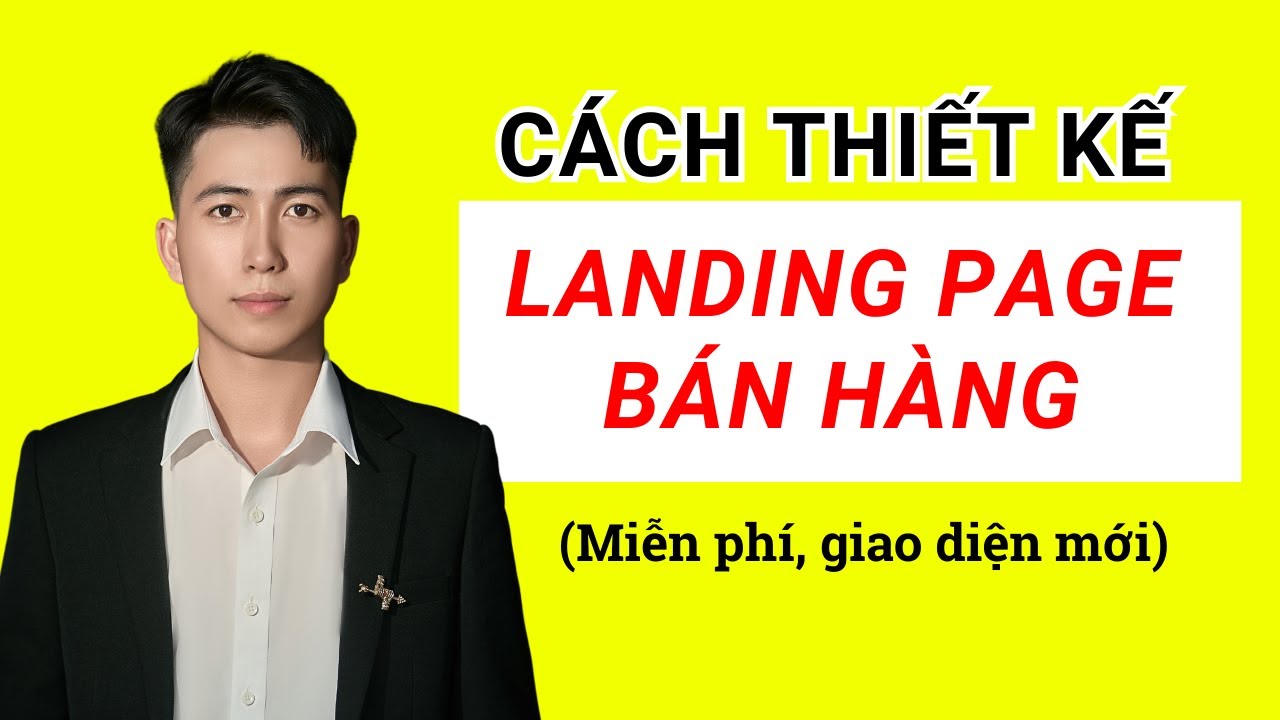 CÁCH THIẾT KẾ LANDING PAGE HÀNG MIỄN PHÍ 2025 | LÊ DUY HIỆP