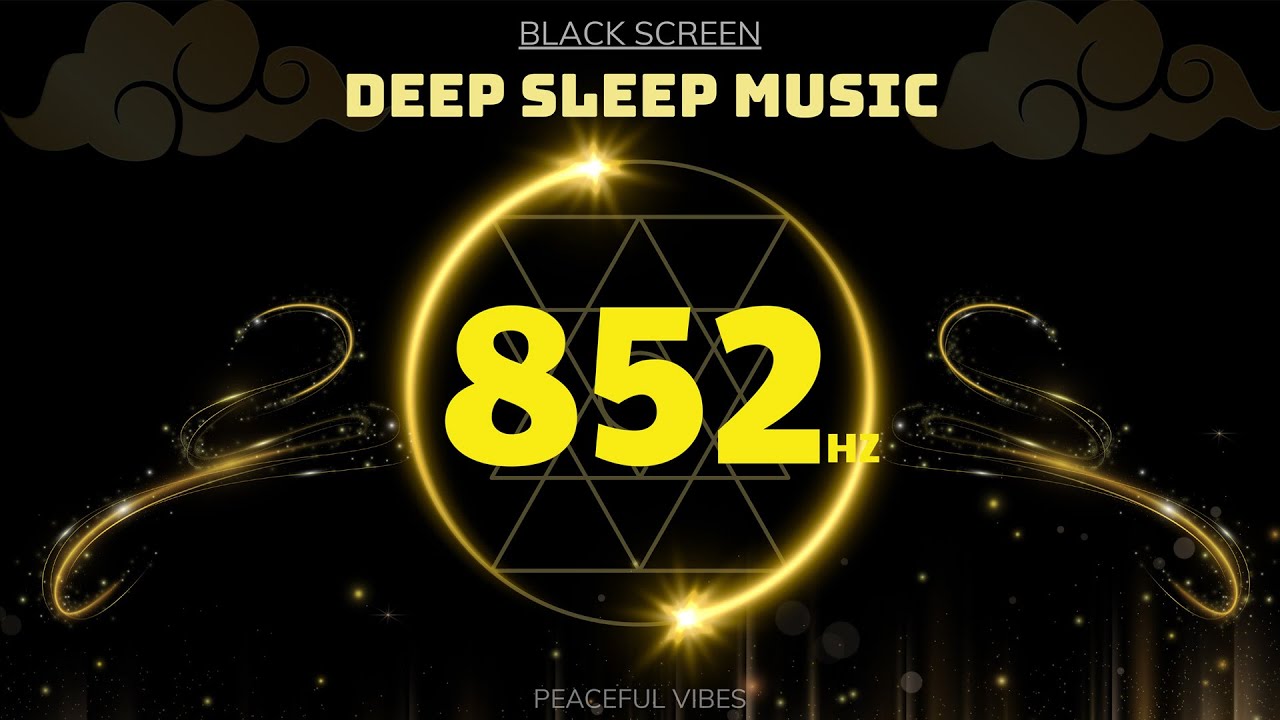 BLACK SCREEN SLEEP MUSIC | 852Hz • Awaken Intuition, Mental Clarity & Spiritual Cleansing