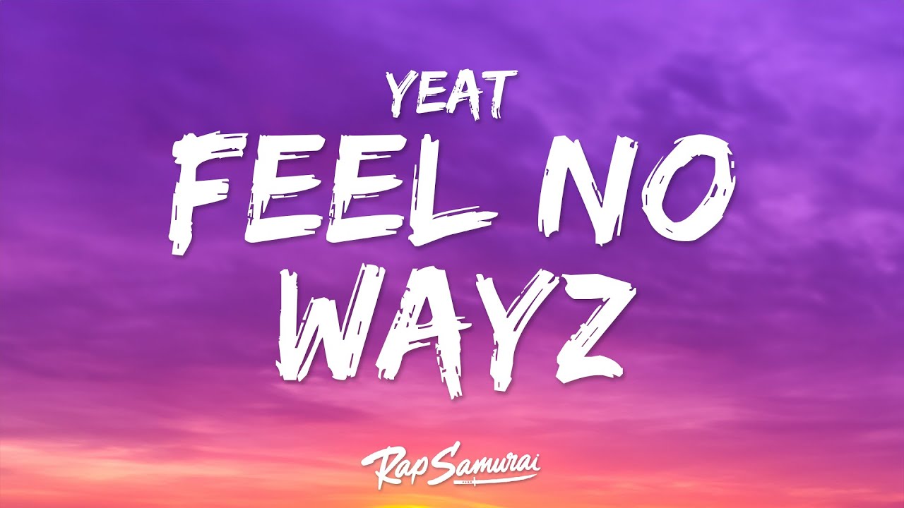 Yeat - FEËL NO WAYZ (Lyrics)