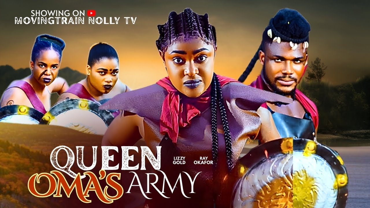 QUEEN OMA'S ARMY || NEW 2025 NOLLYWOOD MOVIE || LIZZY GOLD, RAY OKAFOR