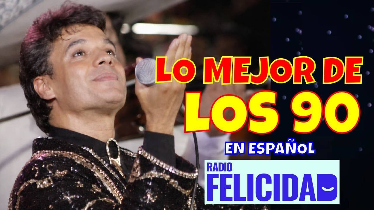 LO MEJOR DE TODAS LAS DECADAS : LOS 90 [RADIO FELICIDAD]