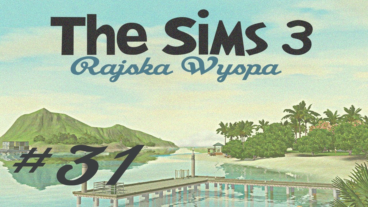 Zagrajmy w The Sims 3: Rajska Wyspa #31 - Ujeżdżanie Burki