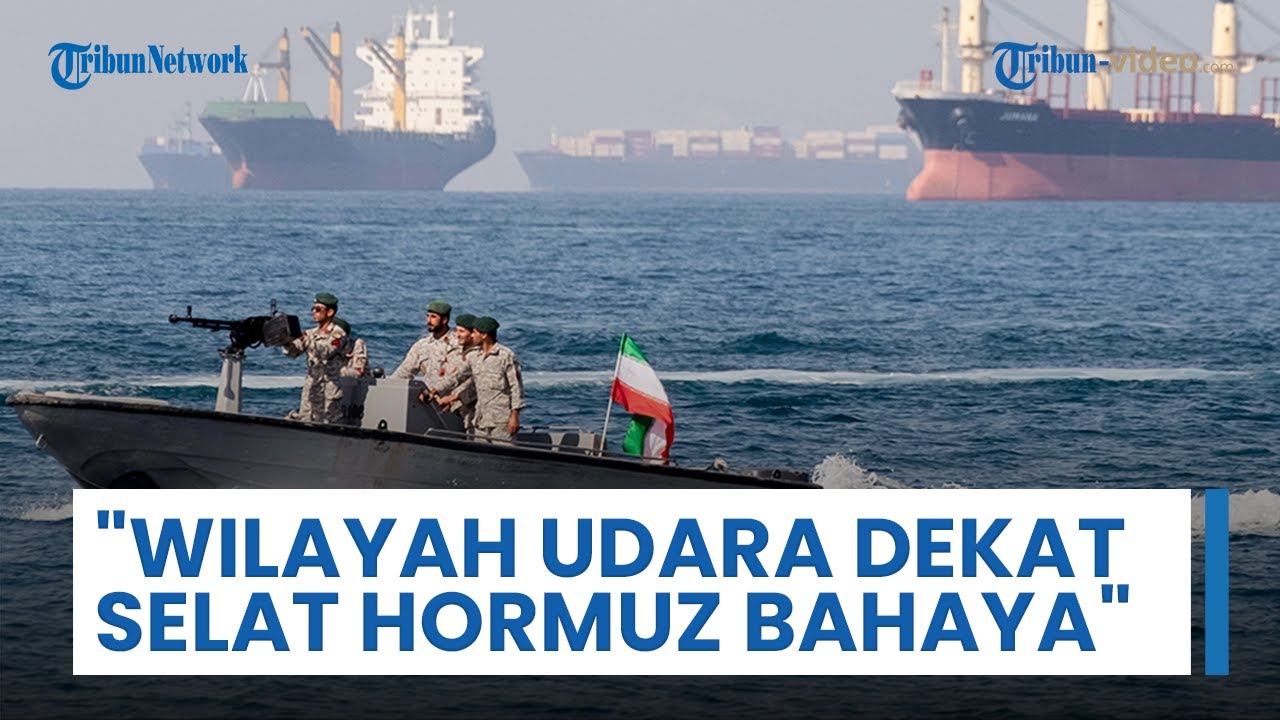 Iran Keluarkan Peringatan Adanya Tembakan Langsung di Wilayah Udara Dekat Selat Hormuz: Berbahaya