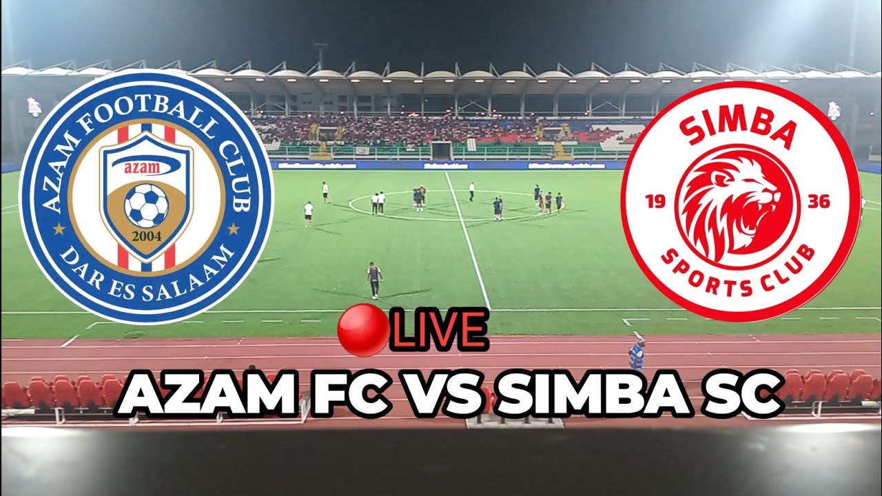 🔴 LIVE AZAM FC VS SIMBA SC /NEW AMAAN COMPLEX ZANZIBAR  #AzamvsSimbasclive #Simbalive