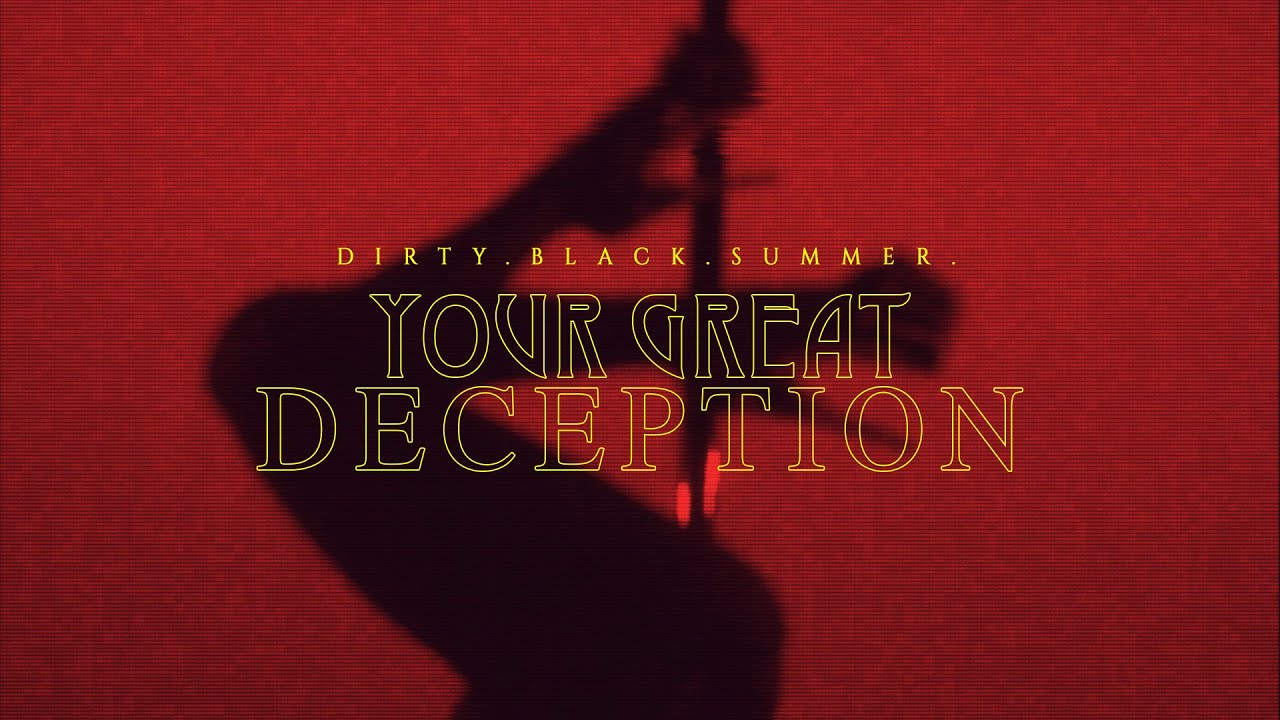Dirty Black Summer - Your Great Deception (Official Video)