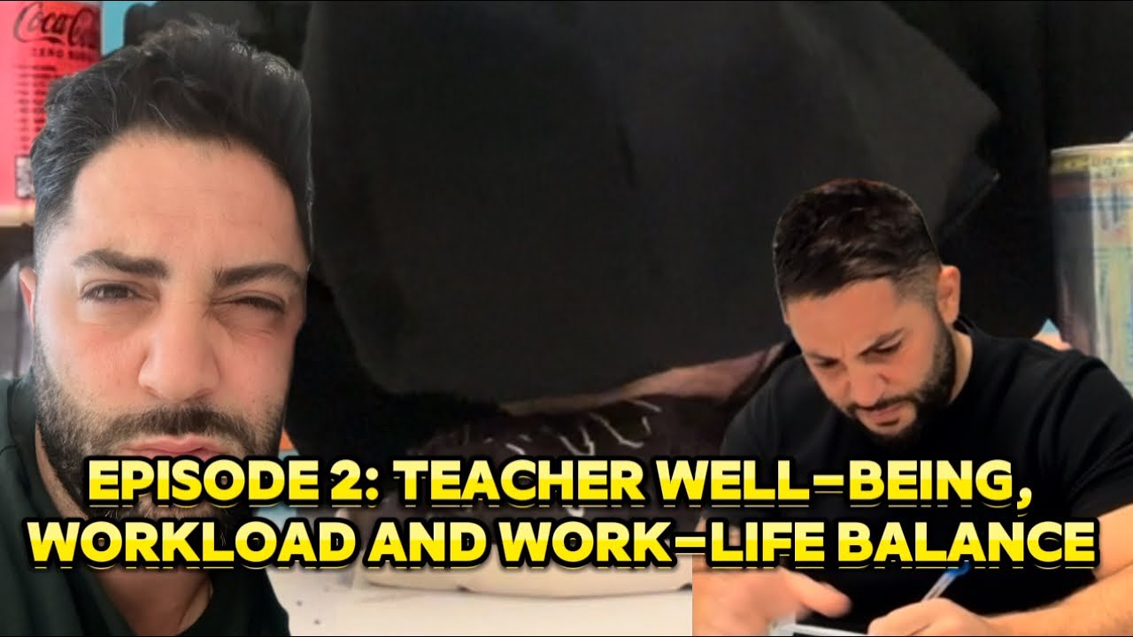 Episode 2: Teacher Wellbeing, Workload, and Work-life Balance