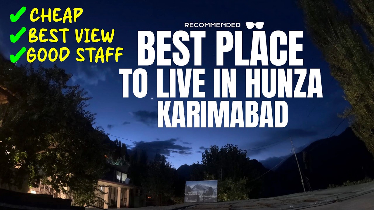 Best Place to Live in Hunza Karimabad Gilgit Baltistan Cheap Hotel Best View Rakaposhi