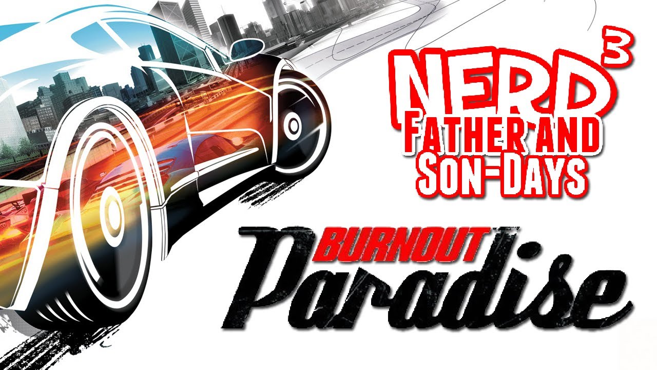 Nerd³'s Father and Son-Days - Burnout Paradise