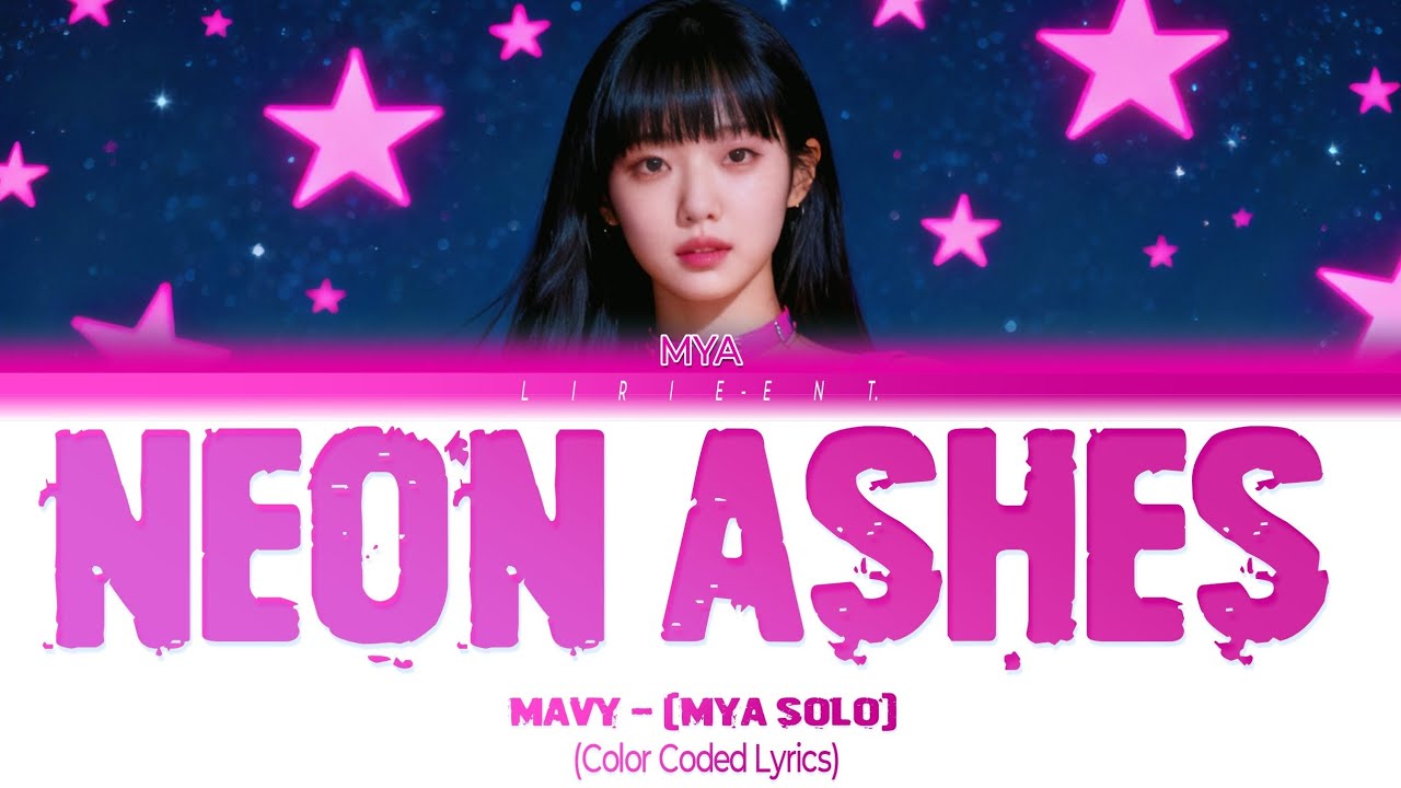 💗 Neon Ashes (MYA SOLO) - Color Coded Lyrics (EN/PT) | MAVY 💓