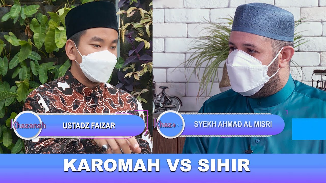 KAROMAH VS SIHIR - SYEKH AHMAD AL MISRI & UST MUHAMMAD FAIZAR | KHAZANAH (16/03/21)