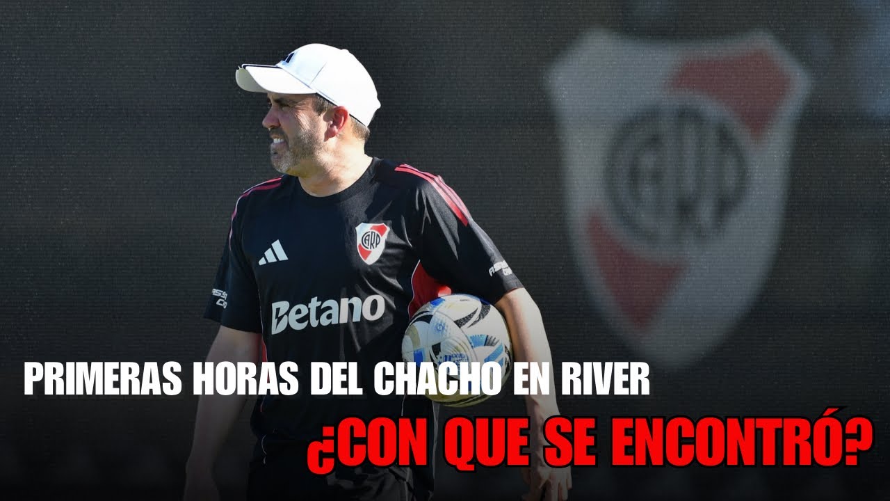 PRIMERAS HORAS DEL CHACHO EN RIVER - ¿Con qué se encontró?