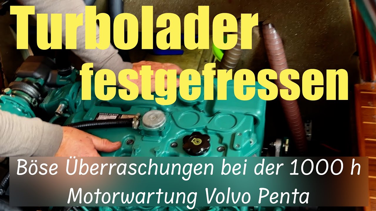 #24-30 Turbolader festgefressen - Böse Überraschungen bei der 1000 h Motorwartung Volvo Penta