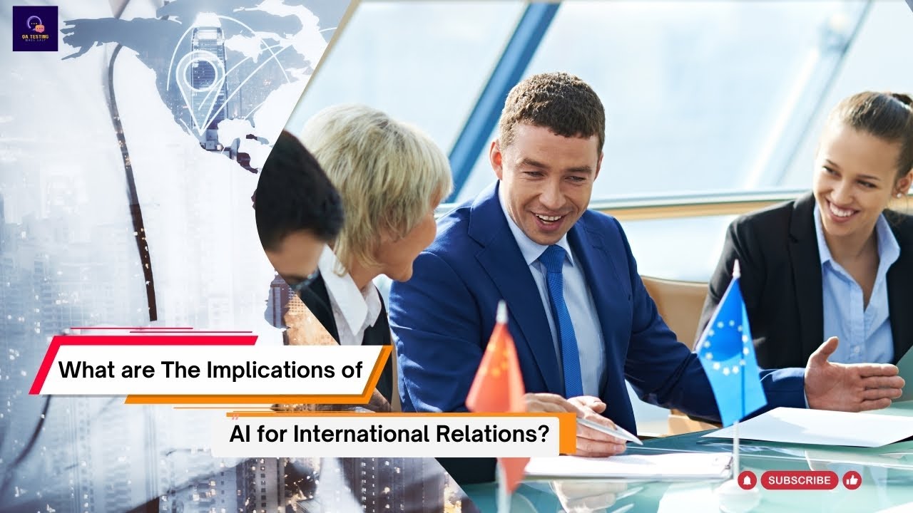 What are the implications of AI for international relations? - QA Testing