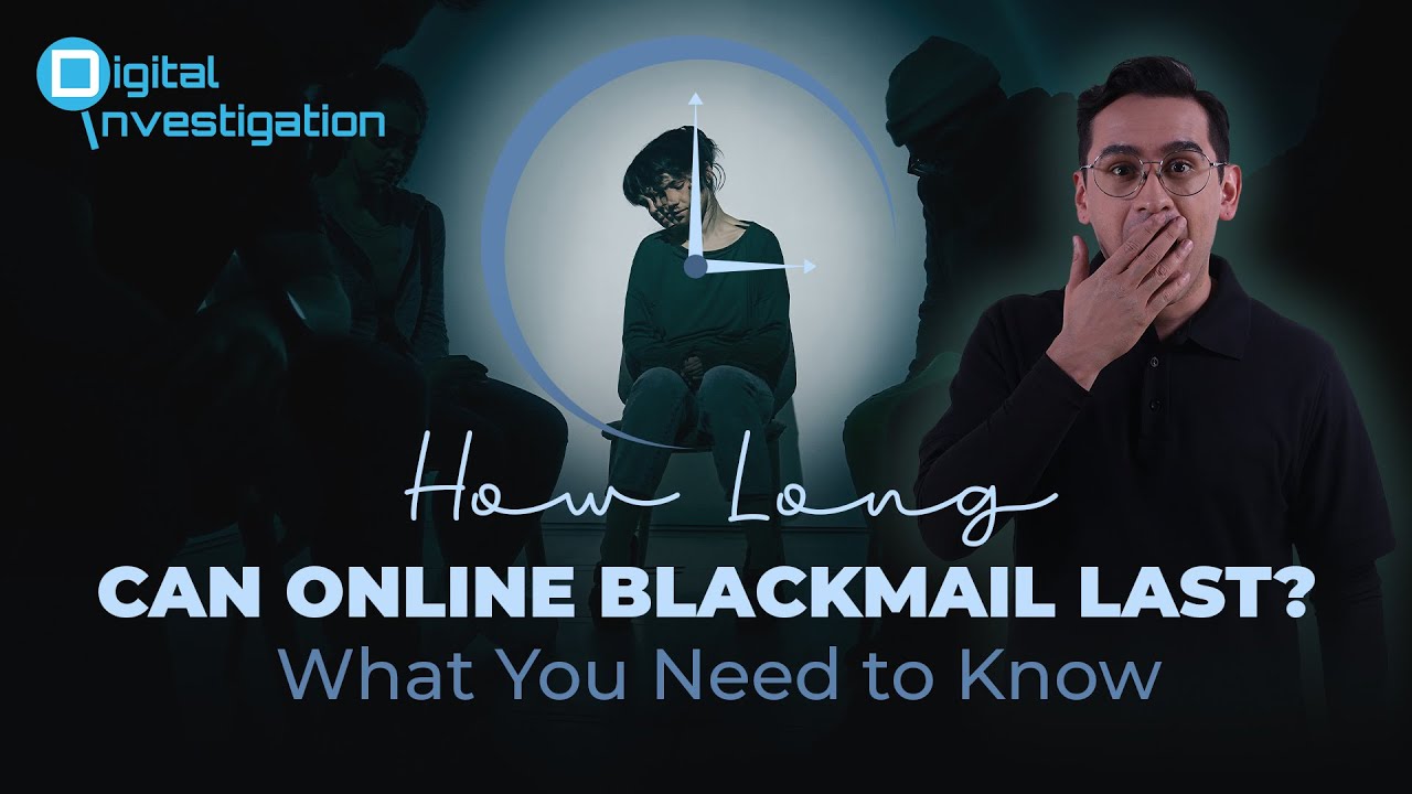 How Long Can Online Blackmail Last? What You Need to Know
