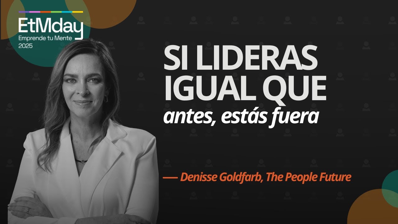 Desafíos de liderazgo en la era de IA junto a Denisse Goldfarb | ETM 2025