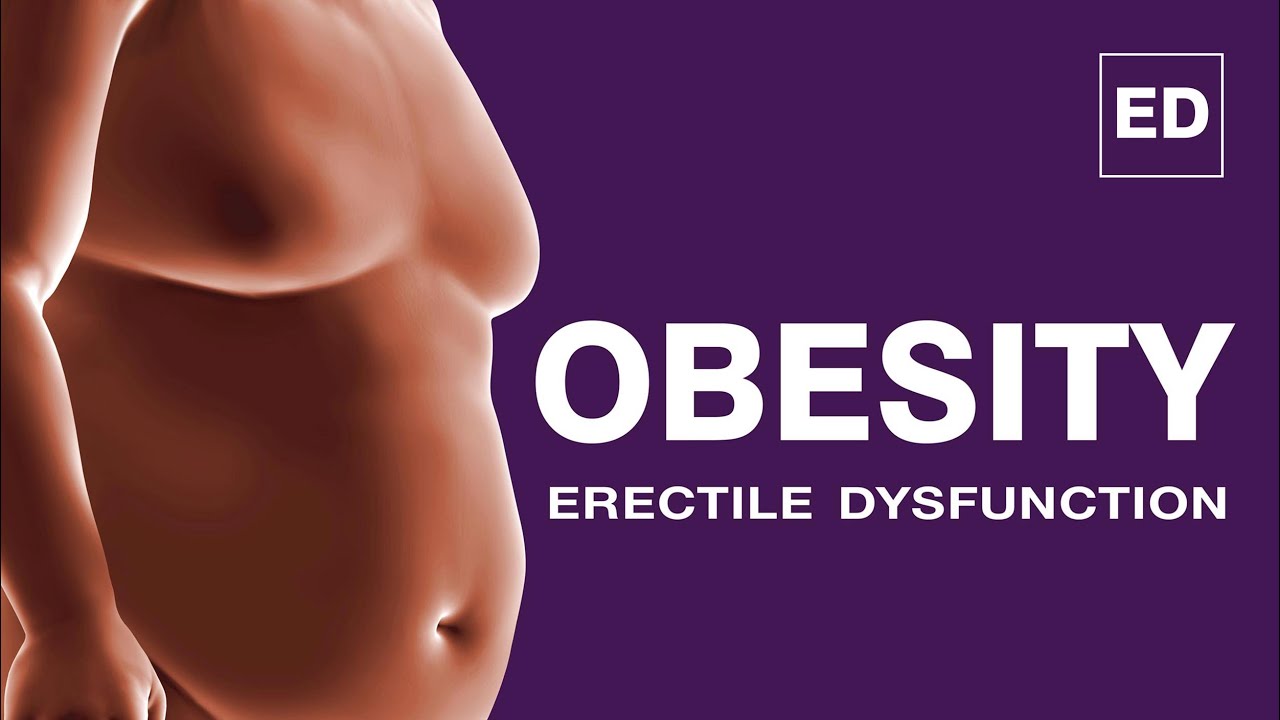 How Overweight Men Can Reverse Erectile Dysfunction: Obesity and Erectile Dysfunctio