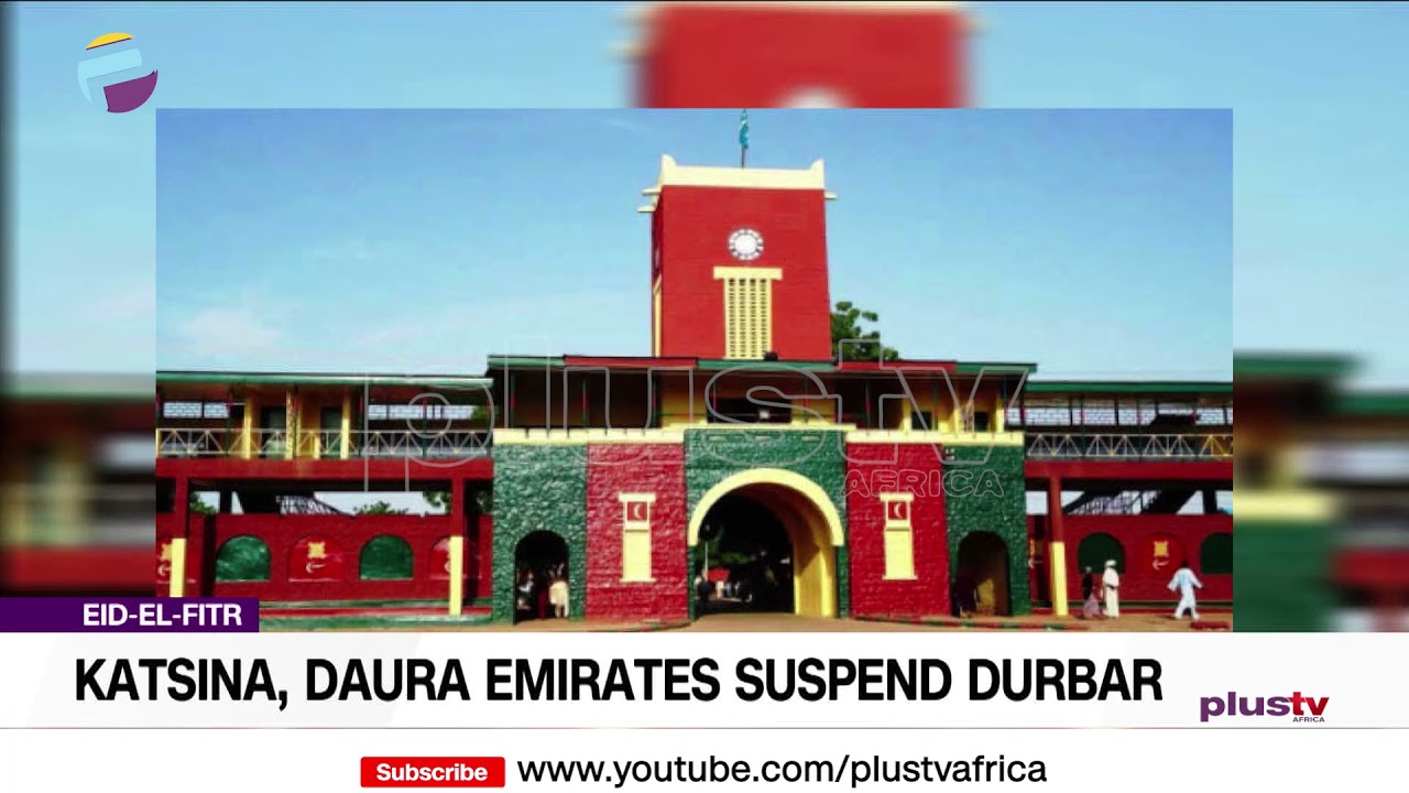 Eid-El-Fitr: Katsina, Daura Emirates Suspend Durbar | NEWS