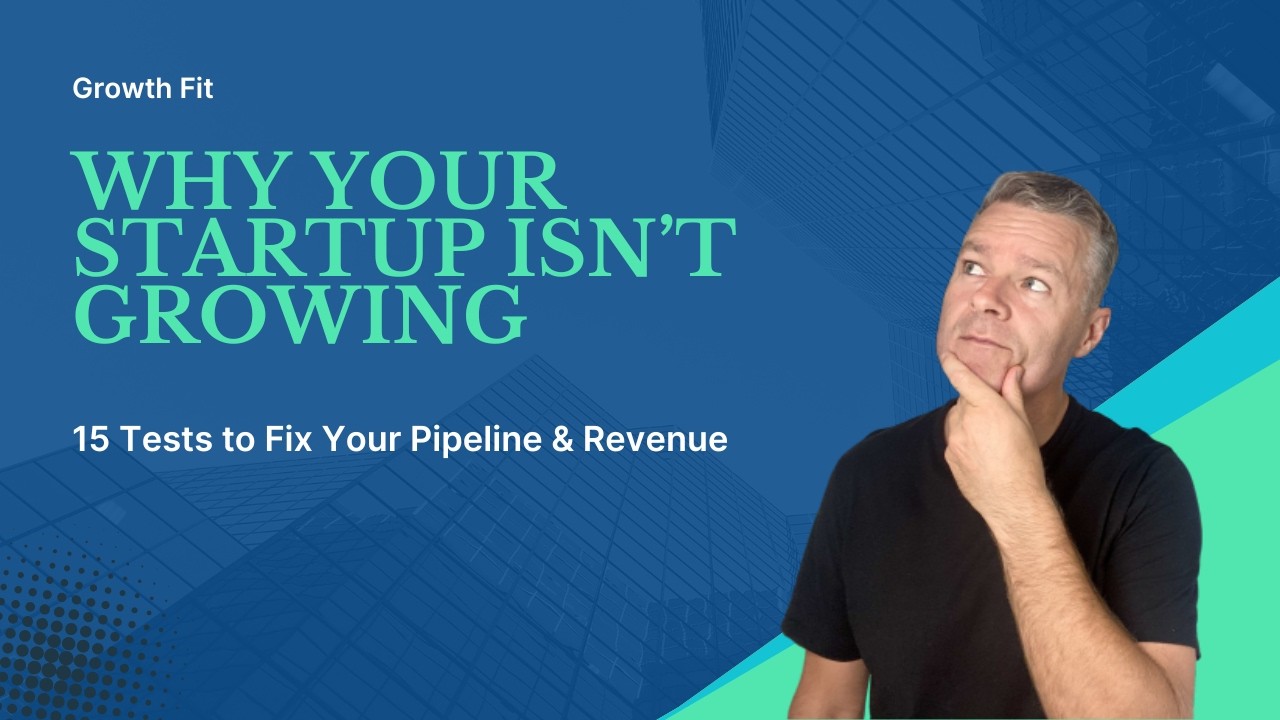 Why Your Startup Isn’t Growing (15 Tests to Fix Your Pipeline & Revenue)