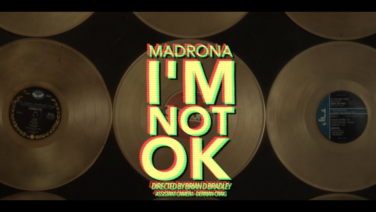 Madrona - I'm Not Ok (Official Music Video)