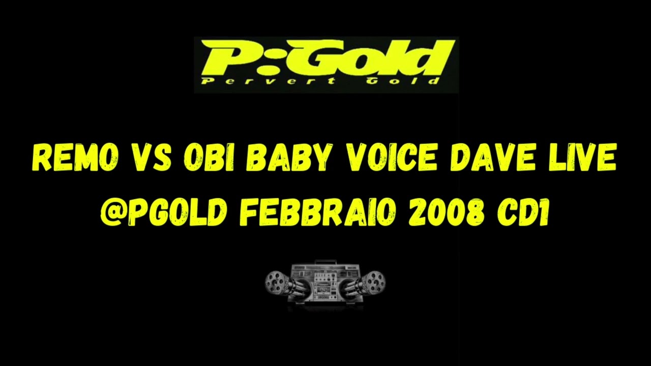 REMO VS OBI BABY VOICE DAVE LIVE @PGOLD FEBB2008 CD1