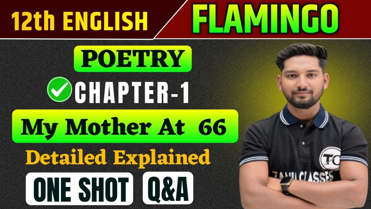 My Mother At Sixty Six  Class 12 | One Shot | Summary/Question Answer |  Chapter 1 Flamingo Poetry