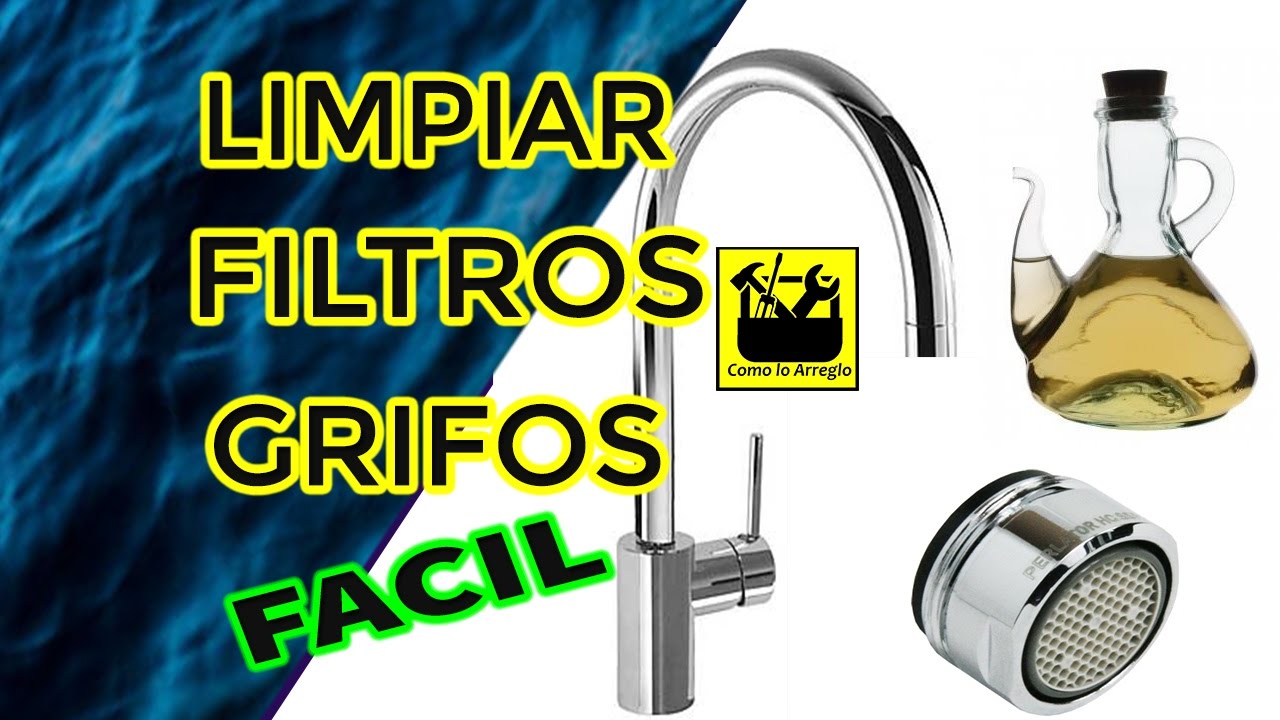 Como limpiar filtro del grifo