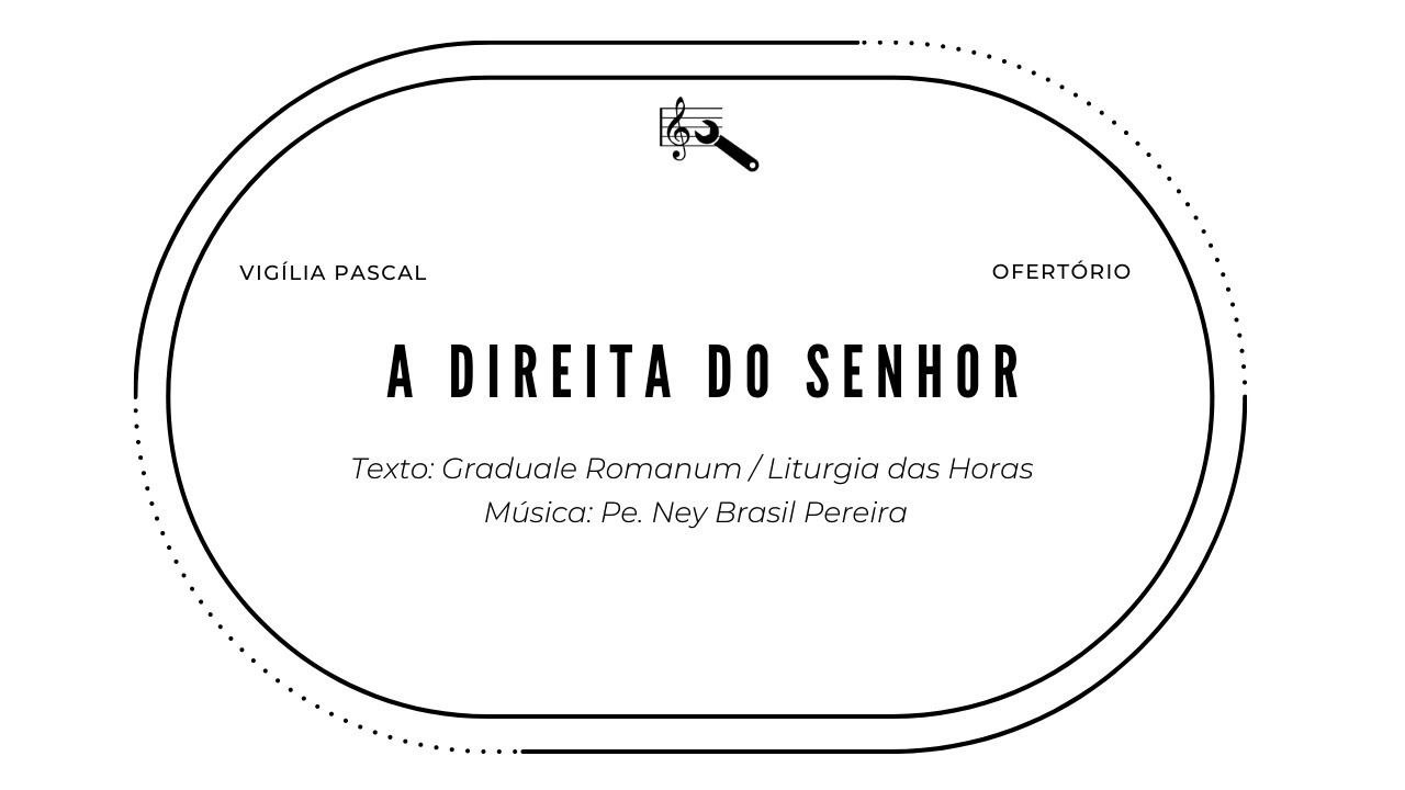 A direita do Senhor (Vigília Pascal - Ofertório)