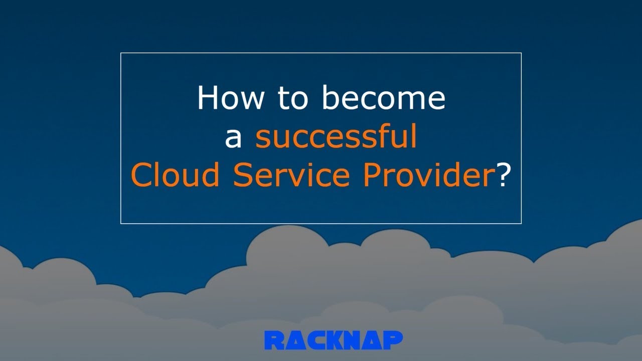 How to become a successful Cloud Service Provider (CSP)?