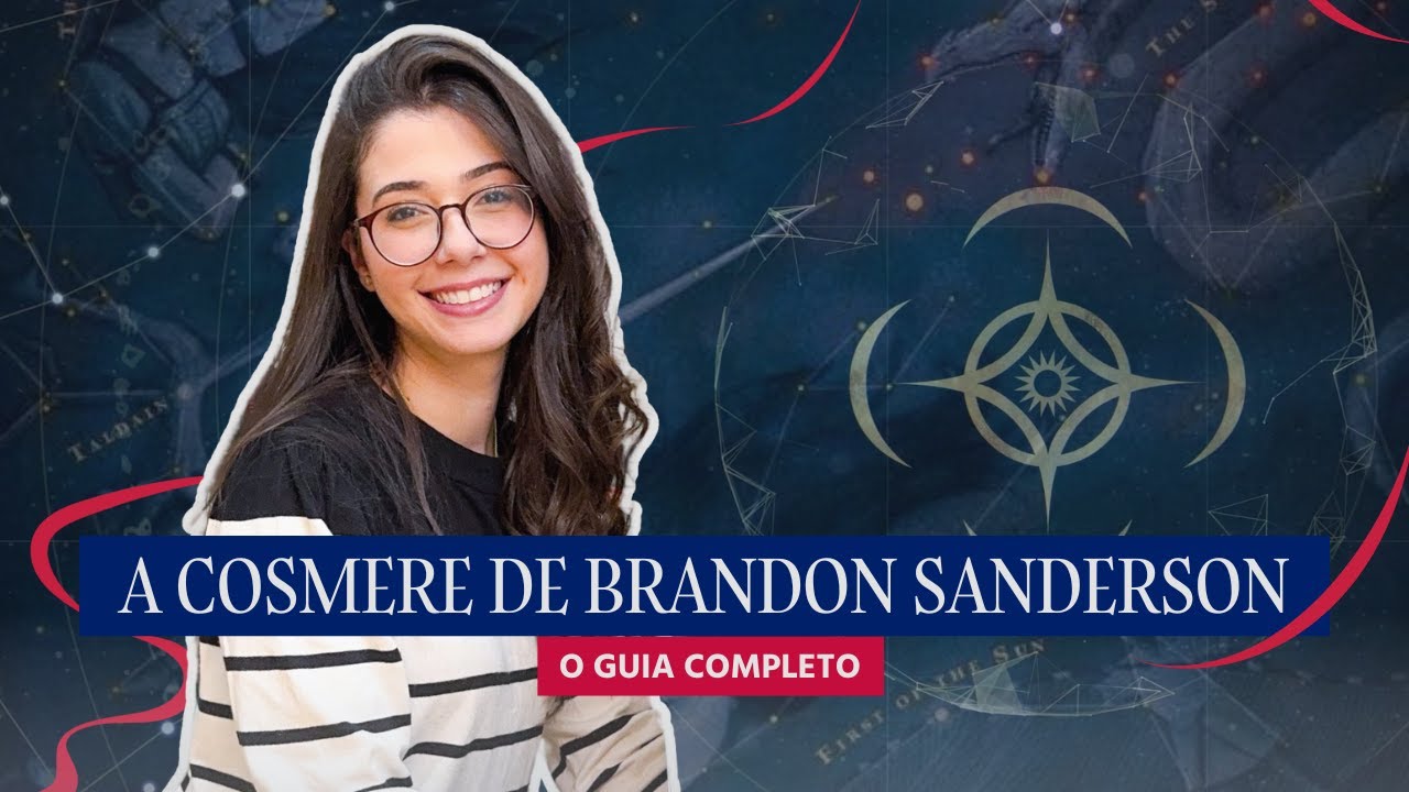 A COSMERE DE BRANDON SANDERSON: GUIA DE LEITURA + INTRODUÇÃO AO UNIVERSO