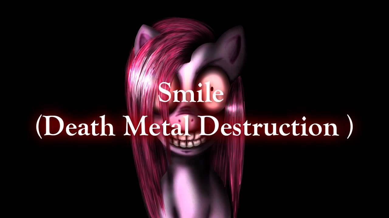 Death Metal Destruction: Smile (MLP FiM)