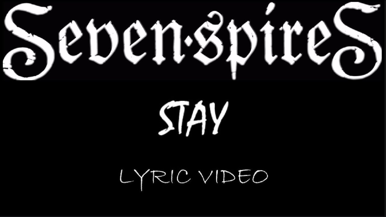 Seven Spires - Stay - 2017 - Lyric Video