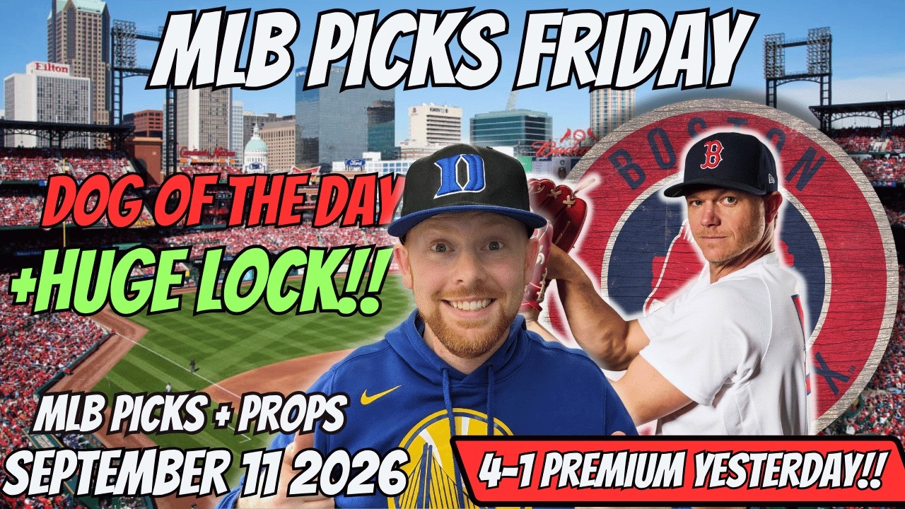 MLB Picks Today Friday 9/11/2026 | Free MLB Best Bets, Player Props, and Predictions