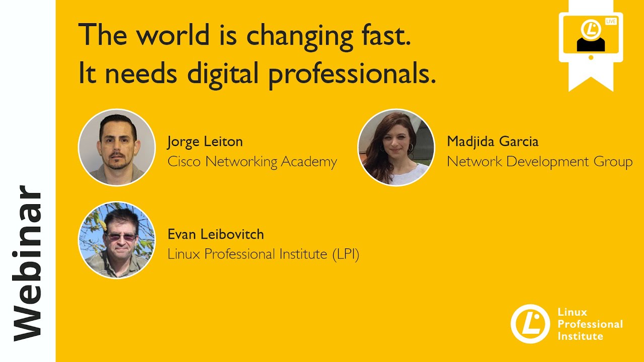 LPI Webinar (with Cisco and NDG): The World is Changing Fast, It Needs Digital Professionals - 2021