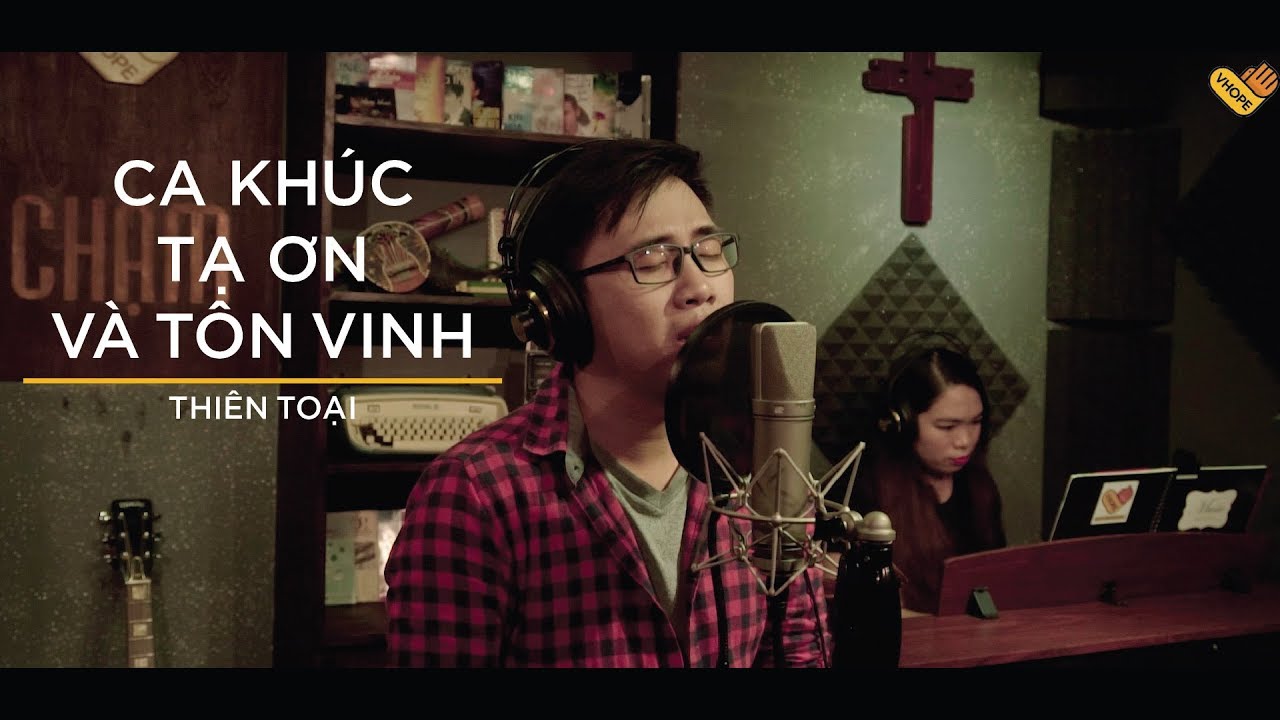 Ca Khúc Tạ Ơn & Tôn Vinh | Vũ Đức Nghiêm | Thiên Toại | Chạm | VHOPE