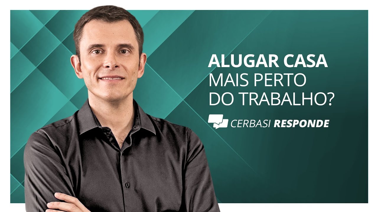 Vale a pena alugar casa para morar mais perto do trabalho? - #CerbasiResponde