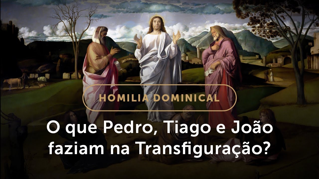 Homilia | O que a Transfiguração tem a ver com a Quaresma? (2.º Domingo da Quaresma)