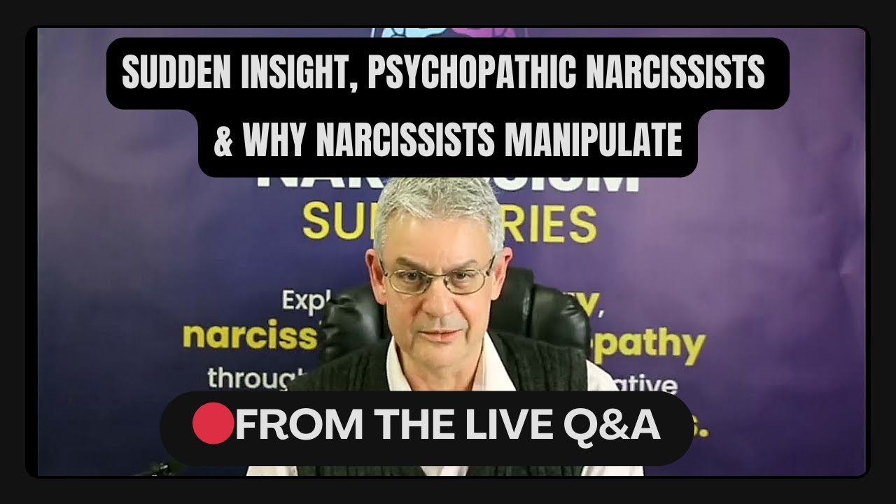 Sudden Insight, Psychopathic Narcissists & Why Narcissists Manipulate Their Children | LIVE Q&A