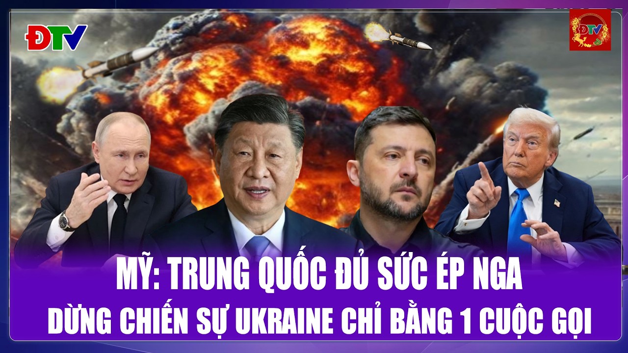 THỜI SỰ QUỐC TẾ CHIỀU 15/2: Mỹ: Trung Quốc đủ sức ép Nga dừng chiến sự Ukraine chỉ bằng 1 cuộc gọi