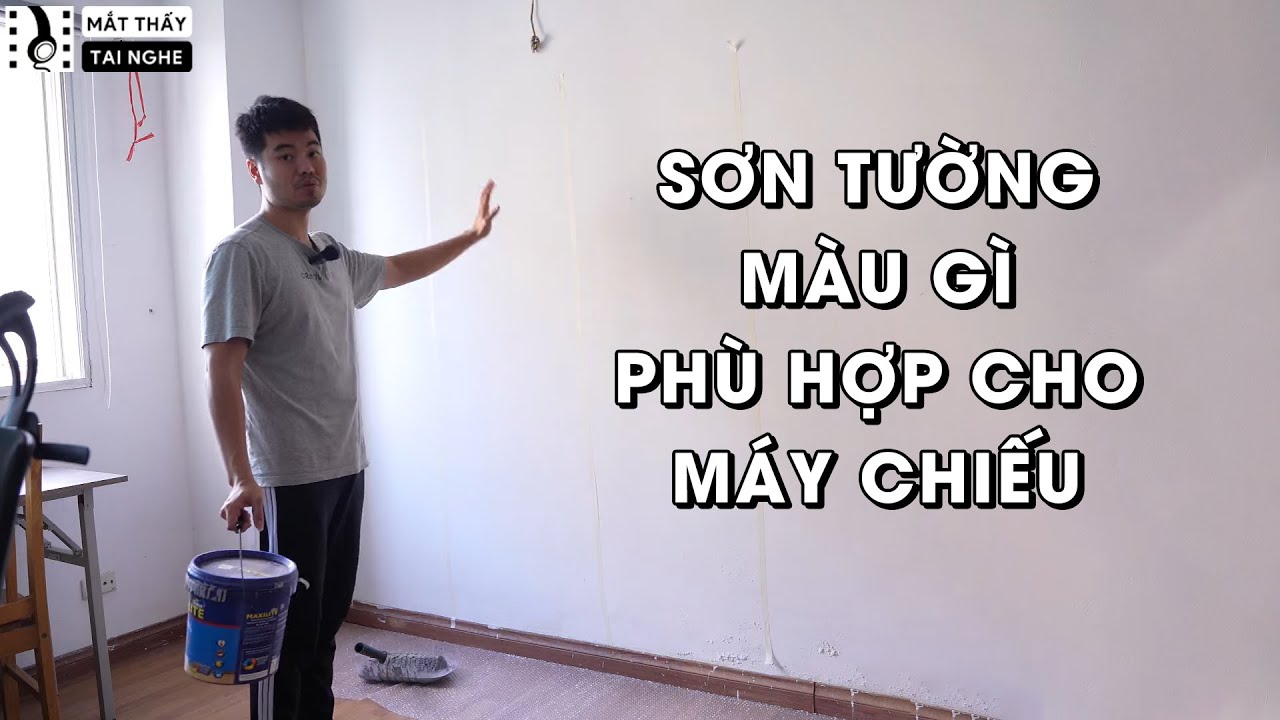 Thử nghiệm sơn tường các màu khác nhau để test với máy chiếu xem màu nào cho hình ảnh đẹp nhất