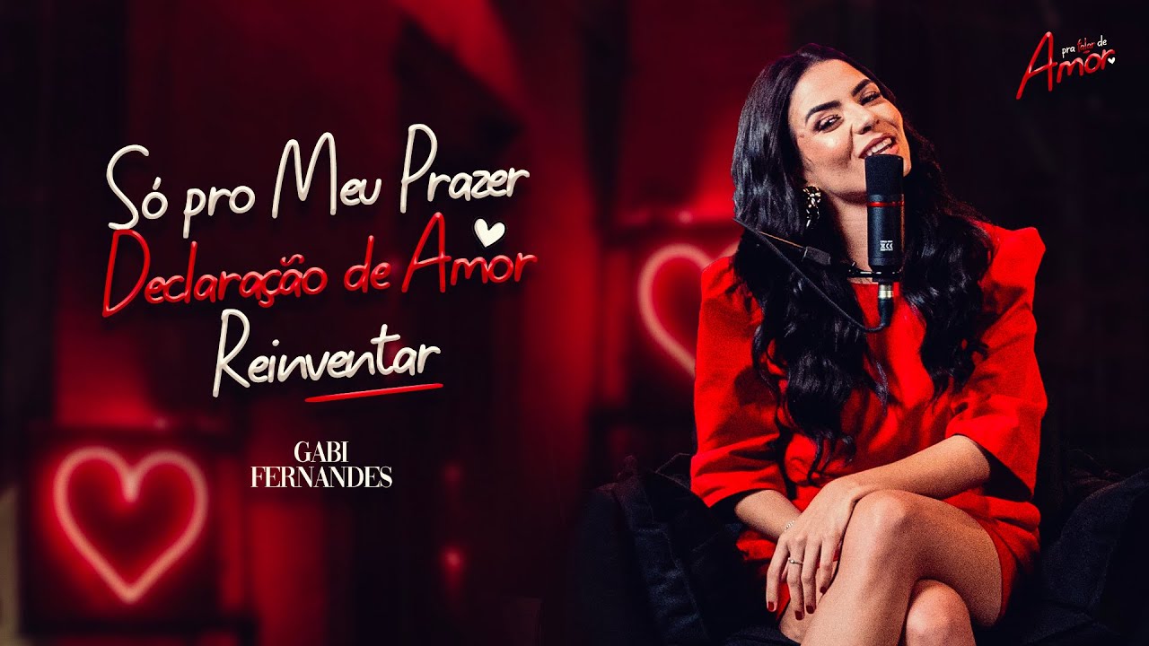 Só Pro Meu Prazer / Declaração de Amor / Reinventar - Gabi Fernandes (Pra Falar de Amor)